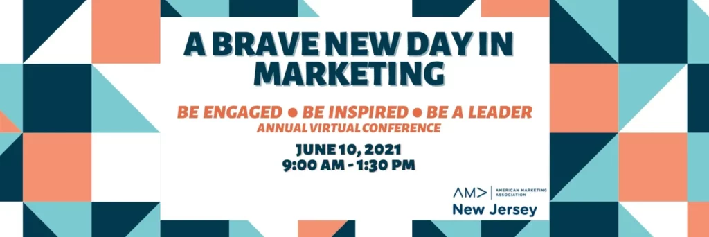 A brave new day in marketing virtual conference June 10, 2021 - AMA New Jersey